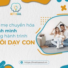 CHA ME CHUYEN HOA CHINH MINH TRONG HANH TRINH NUOI DAY CON